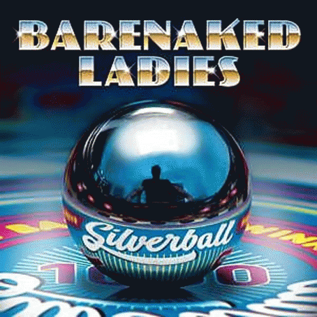 Barenaked Ladies : Silverball